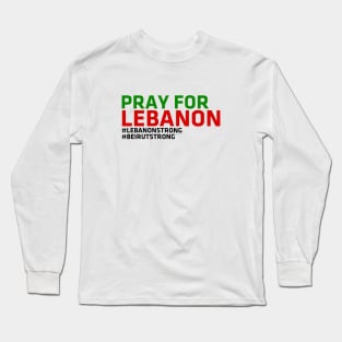 Pray For Lebanon Beirut Strong Long Sleeve T-Shirt